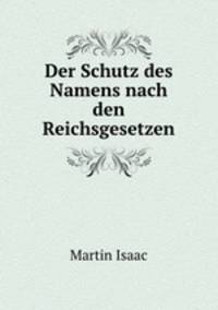 Der Schutz des Namens nach den Reichsgesetzen