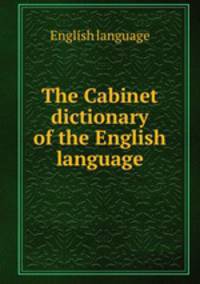 The Cabinet dictionary of the English language