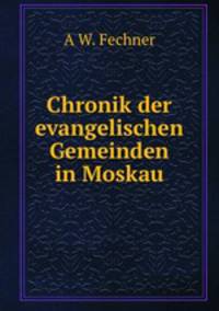 Chronik der evangelischen Gemeinden in Moskau