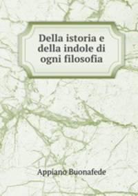 Della istoria e della indole di ogni filosofia