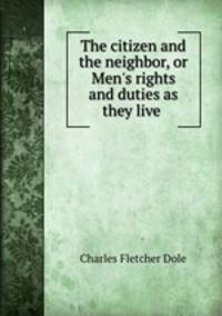 The citizen and the neighbor, or Men