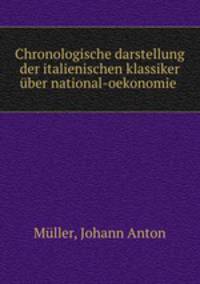 Chronologische darstellung der italienischen klassiker uber national-oekonomie