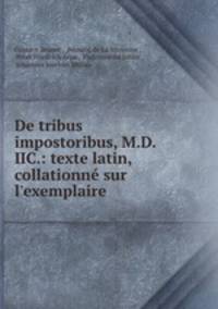 De tribus impostoribus, M.D.IIC.: texte latin, collationne sur l