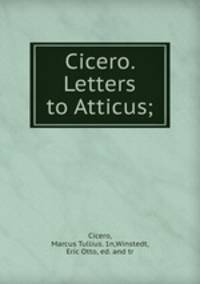 Cicero. Letters to Atticus;