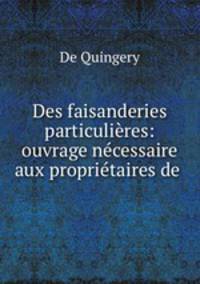 Des faisanderies particulieres: ouvrage necessaire aux proprietaires de .