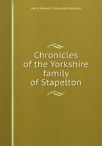 Chronicles of the Yorkshire family of Stapelton