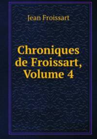 Chroniques de Froissart, Volume 4