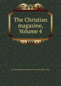 The Christian magazine, Volume 4