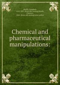 Chemical and pharmaceutical manipulations: