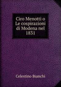 Ciro Menotti o Le cospirazioni di Modena nel 1831