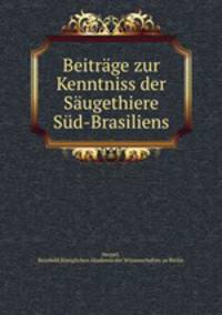 Beitrage zur Kenntniss der Saugethiere Sud-Brasiliens