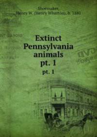 Extinct Pennsylvania animals. pt. 1