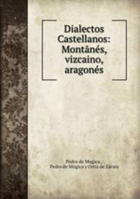 Dialectos Castellanos: Montanes, vizcaino, aragones