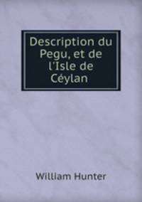 Description du Pegu, et de l