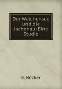 Der Walchensee und die Jachenau: Eine Studie