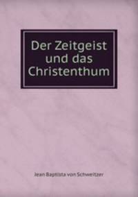 Der Zeitgeist und das Christenthum