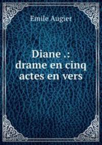 Diane .: drame en cinq actes en vers