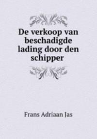 De verkoop van beschadigde lading door den schipper .