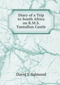 Diary of a Trip to South Africa on R.M.S. Tantallon Castle