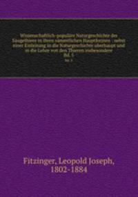 Wissenschaftlich-populre Naturgeschichte der Sugethiere in ihren smmtlichen Hauptformen : nebst einer Einleitung in die Naturgeschichte uberhaupt und in die Lehre von den Thieren insbesondere. Bd. 5