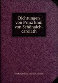 Dichtungen von Prinz Emil von Schonaich-carolath