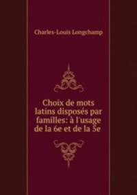 Choix de mots latins disposes par familles: a l