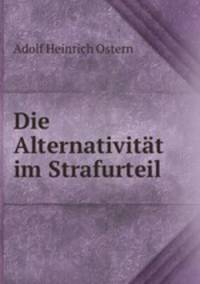 Die Alternativitat im Strafurteil.