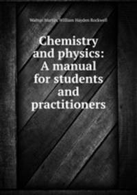 Chemistry and physics: A manual for students and practitioners
