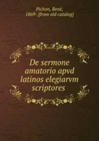 De sermone amatorio apvd latinos elegiarvm scriptores