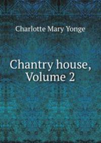 Chantry house, Volume 2