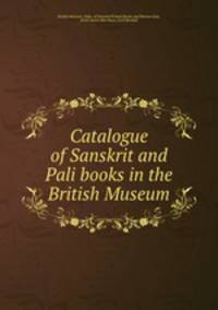 Catalogue of Sanskrit and Pali books in the British Museum