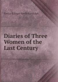 Diaries of Three Women of the Last Century