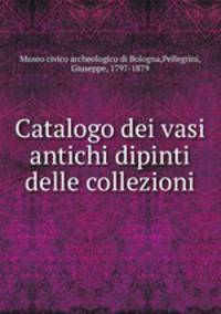 Catalogo dei vasi antichi dipinti delle collezioni
