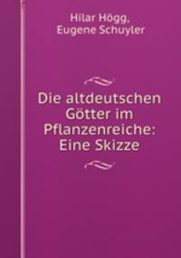 Die altdeutschen Gotter im Pflanzenreiche: Eine Skizze