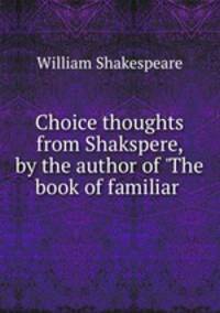 Choice thoughts from Shakspere, by the author of 