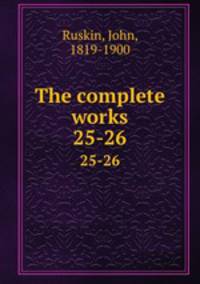 The complete works. 25-26