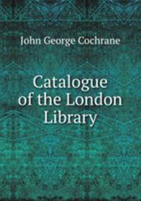 Catalogue of the London Library
