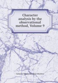 Character analysis by the observational method, Volume 9