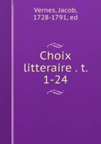 Choix litteraire . t. 1-24