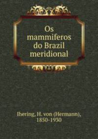 Os mammiferos do Brazil meridional