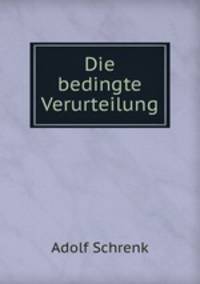 Die bedingte Verurteilung.