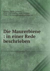 Die Maurerbiene : in einer Rede beschrieben