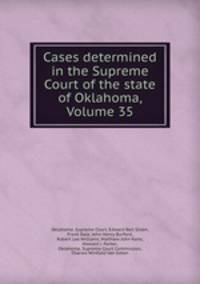 Cases determined in the Supreme Court of the state of Oklahoma, Volume 35