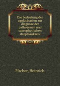 Die bedeutung der agglutination zur diagnose der pathogenen und saprophytischen streptokokken