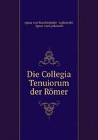 Die Collegia Tenuiorum der Romer.
