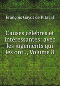 Causes celebres et interessantes: avec les jugements qui les ont ., Volume 8