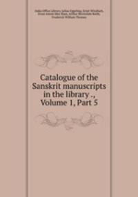 Catalogue of the Sanskrit manuscripts in the library ., Volume 1, Part 5
