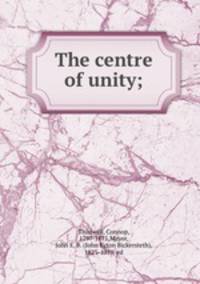The centre of unity;