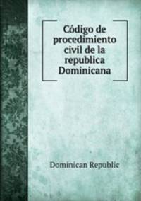 Codigo de procedimiento civil de la republica Dominicana