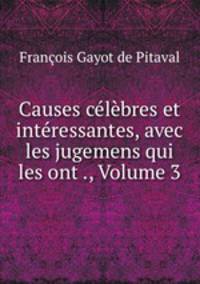 Causes celebres et interessantes, avec les jugemens qui les ont ., Volume 3